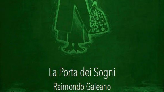 RAIMONDO GALEANO e LA PORTA DEI SOGNI.