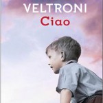 Ciao: recensione del libro di Walter Veltroni dedicato al padre