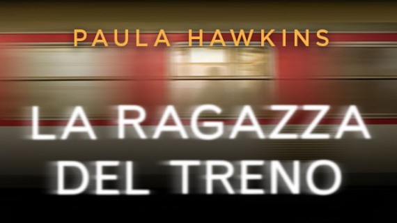La ragazza del treno di Paula Hawkins