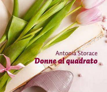 Antonia Storace: una donna che scrive delle donne.