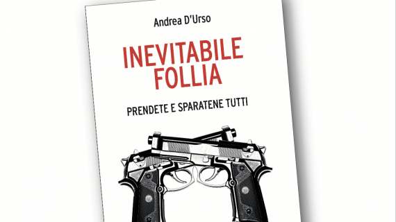 Inevitabile Follia. Prendetene e sparatene tutti