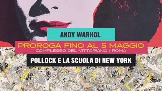 Pollock e Warhol: prorogate le due mostre al Vittoriano