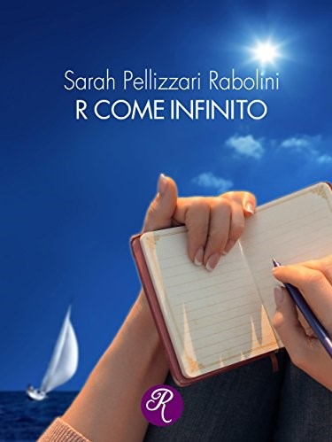 R come infinito: il romanzo di Sarah Pellizzari Rabolini