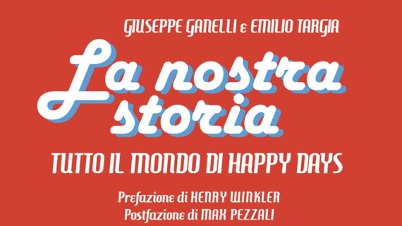 La nostra storia: tutto il mondo di Happy Days in 50 anni