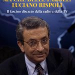 Luciano Rispoli: l’uomo che della comunicazione aveva fatto un’arte